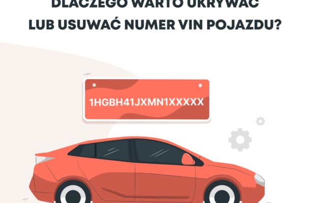 Dlaczego warto ukrywać lub usuwać numer VIN pojazdu?